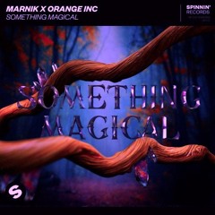 Marnik X Orange INC - Something Magical (KickDundy remix)
