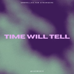 Time Will Tell