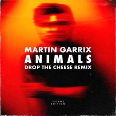 Martin Garrix - Animals (Drop The Cheese Remix)