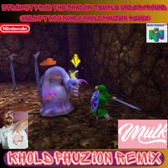 Straight From The Shadow Temple Underground (Miilk Vs LOZ KholdPhuzion Remix)