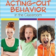 #! Managing the Cycle of Acting-Out Behavior in the Classroom BY: Geoffrey T. Colvin (Author),T