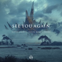 Seven Lions, Jason Ross & Fiora - See You Again