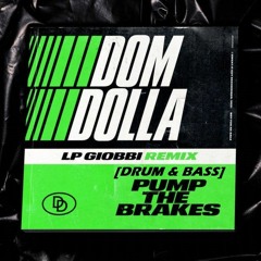 Dom Dolla - Pump The Brakes (LP Giobbi Remix)[DnB Remix]
