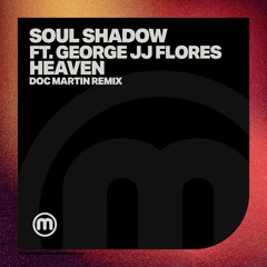 Soul Shadow ft. George JJ Flores - Heaven (Doc Martin Remix)