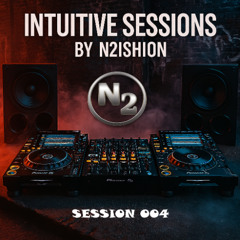 INTUITIVE SESSION 004 - N2ISHION