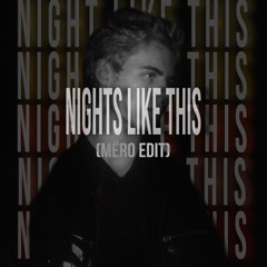 Nights Like This  - ( MËRO ) EDIT