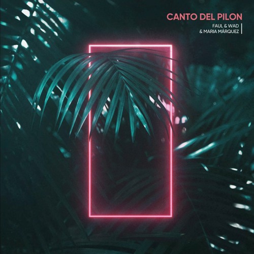 Faul & Wad, Maria Marquez - Canto Del Pilon