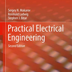 View KINDLE 💗 Practical Electrical Engineering by  Sergey N. Makarov,Reinhold Ludwig