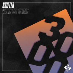 Shifter - Get Me Out Of Here