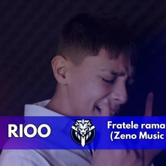 RIOO - Fratele ramane frate (Zeno Music Remix)