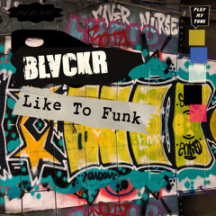 BLVCKR - Like The Funk (Original Mix)