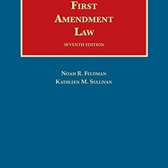 View EBOOK 🧡 First Amendment Law (University Casebook Series) by  Noah Feldman &  Ka