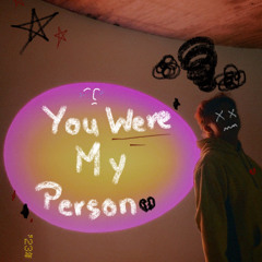 You Were My Person