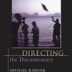 [GET] EBOOK 🖋️ Directing the Documentary by  Michael Rabiger PDF EBOOK EPUB KINDLE