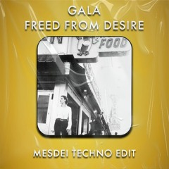 Gala - Freed From Desire (MESDEI Techno Edit) | FILTERED DUE COPYRIGHT | [FREE DOWNLOAD]