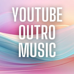 YouTube Outro Music