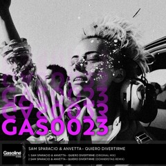 Sam Sparacio, AnVetta - Quiero Divertime (original mix) - Gasoline Records