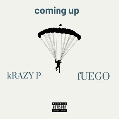 Krazy P ft Fuego $antana - Coming up