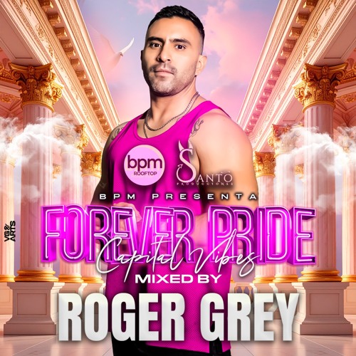 BPM FOREVER PRIDE (CAPITAL VIBES) (ROGER GREY PODCAST)