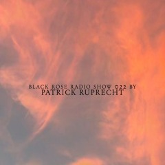 Black Rose Radio Show 22 by Patrick Ruprecht