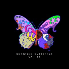 A Ketamine Butterfly Vol. II