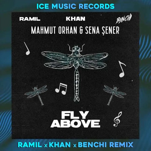 Stream Mahmut Orhan & Sena Sener - Fly Above (RAMIL X KHAN X BENCHI Radio  Mix)mp3 by BENCHI | Listen online for free on SoundCloud
