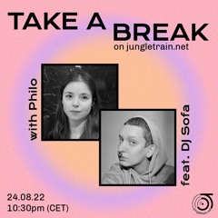 220824 - Take a Break on jungletrain.net feat. DJ Sofa