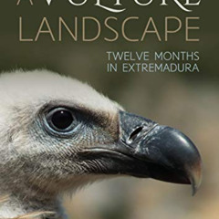 [GET] KINDLE 📍 A Vulture Landscape: Twelve months in Extremadura by  Ian Parsons [EB