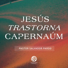 Salvador Pardo - Jesús trastorna Capernaúm