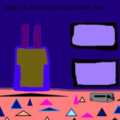 2000's Funky Dub NightMaye Mix