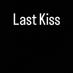 Last kiss