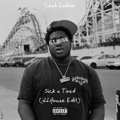 CASH COBAIN - SICK N TIRED (iLLHouse Edit)