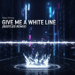 Melo Prince - Give me a white line (Bootleg remix) DOWNLOAD FREE