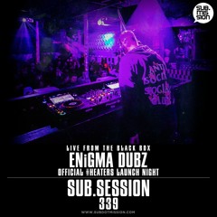 Sub.Session 339 :: ENiGMA DUBZ :: Live From The Black Box