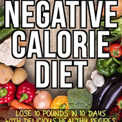 [VIEW] EPUB 💘 Negative Calorie Diet: Lose 10 pounds in 10 days with delicious health