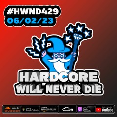 Hardcore Will Never Die Episode 429