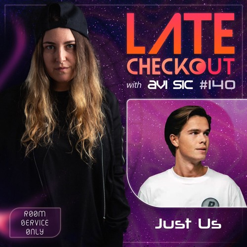 JUST US & AVI SIC | LATE CHECKOUT | EPISODE 140