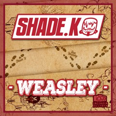 Shade K - Weasley [Out Now On Beatport]