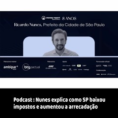 Podcast: Nunes explica como SP baixou impostos e aumentou a arrecadação