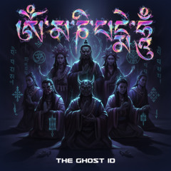 The Ghost ID - Om Mani Padme Hum
