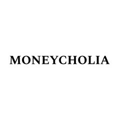 MONEYCHOLIA (ttooxxiinn x hayzzz x ok)