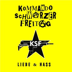 KOMMANDO SCHWARZER FREITAG - Liebe & Hass