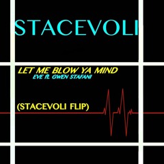 EVE ft. GWEN STAFANI - LET ME BLOW YA MIND (STACEVOLI FLIP)