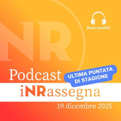 iNRassegna - 19 dicembre 2025 *ULTIMA PUNTATA DI STAGIONE*