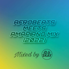 @DJSKAY_UK | ‘Afrobeats Meets Amapiano’ Mix (2022)