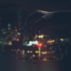 It's 2 am. And i still miss u