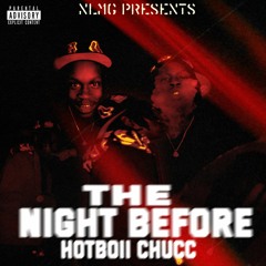 Hotboii Chucc -The Night Before #FreeResseyLoc