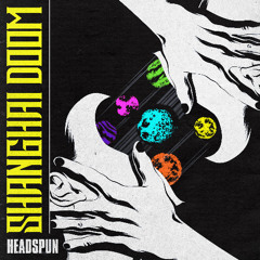 Shanghai Doom - Headspun