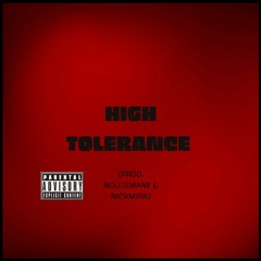 High Tolerance (Prod. Nolliemane & nick mira)
