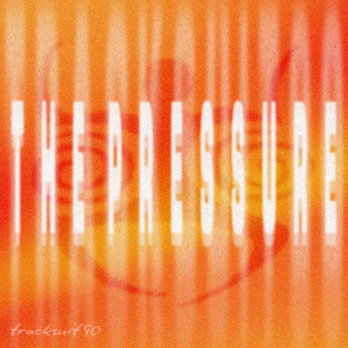 TRACKSÜIT90 - THE PRESSURE